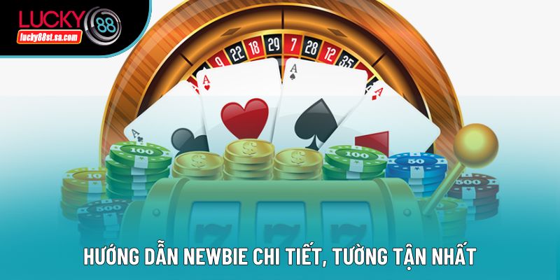 Hướng dẫn newbie chi tiết, tường tận nhất